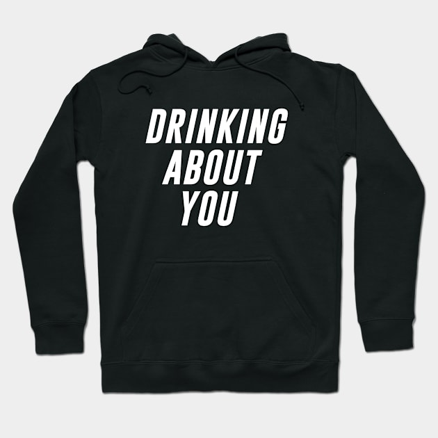 Drinking about You Hoodie by sunima